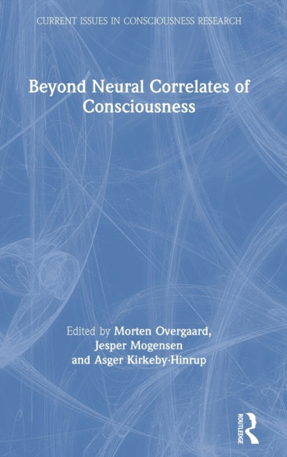 Book cover of: Beyond Neural Correlates of Consciousness. By: Morten Overgaard
