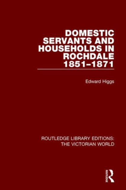 Book cover of: Domestic Servants and Households in Rochdale. By: Edward Higgs