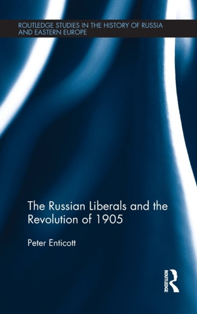 Book cover of: Russian Liberals and the Revolution of 1905. By: Peter Enticott