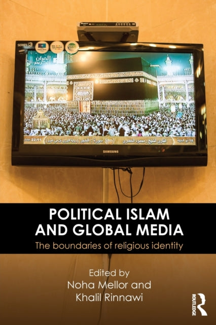 Book cover of: Political Islam and Global Media. By: Noha Mellor