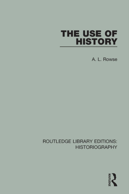 Book cover of: Use of History. By: A. L. Rowse