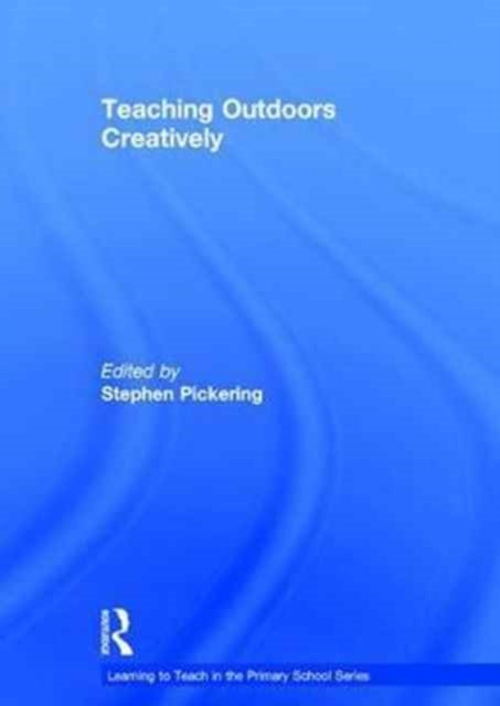Book cover of: Teaching Outdoors Creatively. By: Stephen Pickering