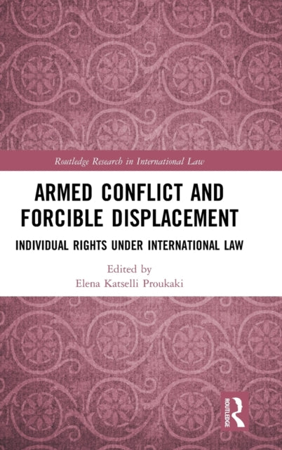 Book cover of: Armed Conflict and Forcible Displacement. By: Elena Katselli Proukaki