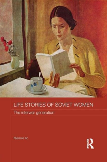 Book cover of: Life Stories of Soviet Women. By: Melanie Ilic