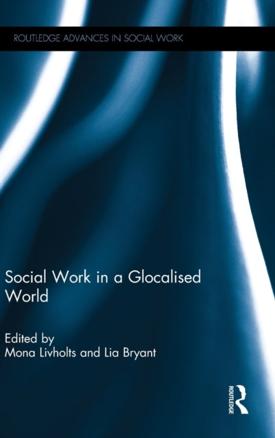 Book cover of: Social Work in a Glocalised World. By: Mona Livholts
