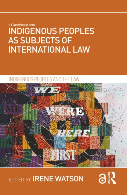 Book cover of: Indigenous Peoples as Subjects of International Law. By: Irene Watson