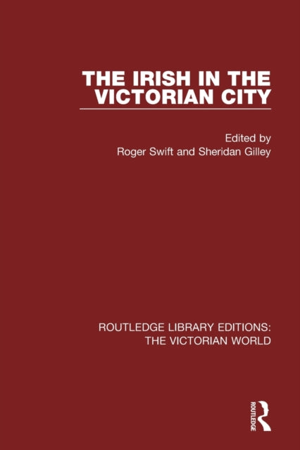 Book cover of: Irish in the Victorian City. By: Roger Swift