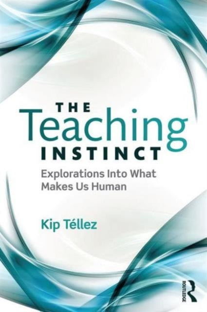 Book cover of: Teaching Instinct. By: Kip Tellez