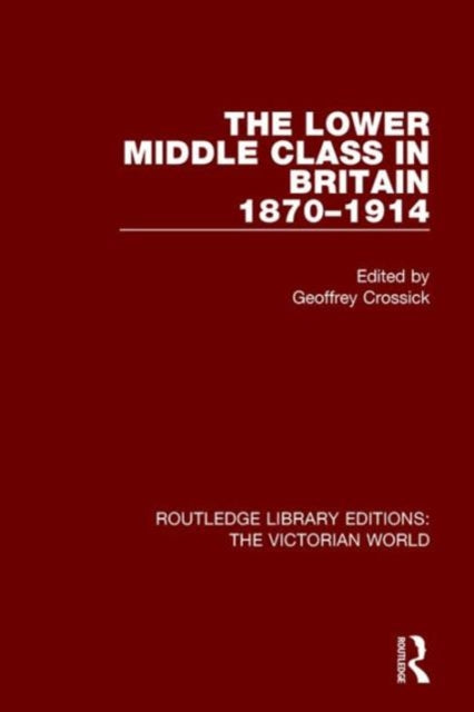 Book cover of: Lower Middle Class in Britain 1870-1914. By: Geoffrey Crossick