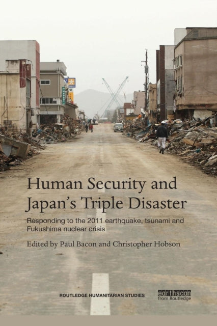 Book cover of: Human Security and Japan's Triple Disaster. By: Paul Bacon
