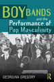 Book cover of: Boy Bands and the Performance of Pop Masculinity. By: Georgina Gregory