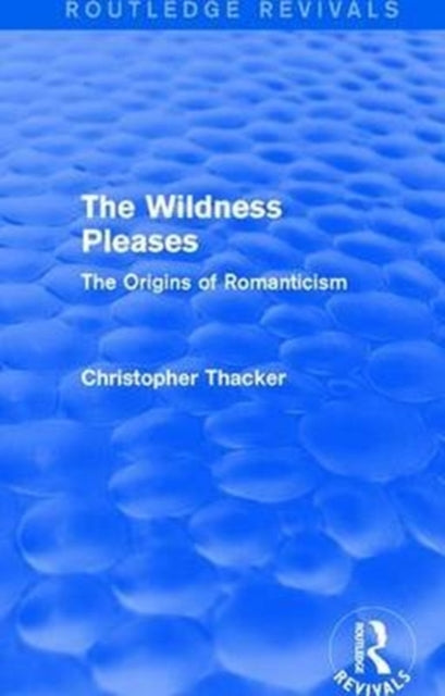 Book cover of: Wildness Pleases (Routledge Revivals). By: Christopher Thacker