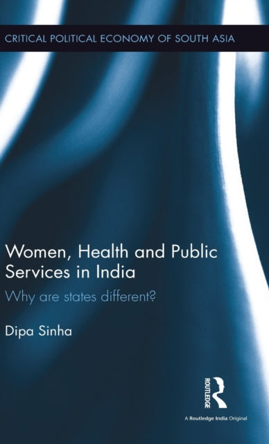 Book cover of: Women, Health and Public Services in India. By: Dipa Sinha