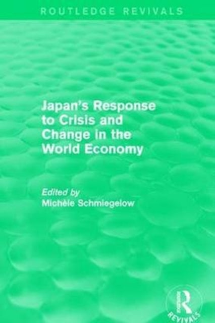 Book cover of: Japan's Response to Crisis and Change in the World Economy. By: Michèle Schmiegelow