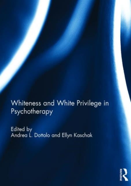 Book cover of: Whiteness and White Privilege in Psychotherapy. By: Andrea L. Dottolo