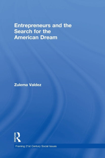 Book cover of: Entrepreneurs and the Search for the American Dream. By: Zulema Valdez