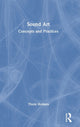 Book cover of: Sound Art. By: Thom Holmes