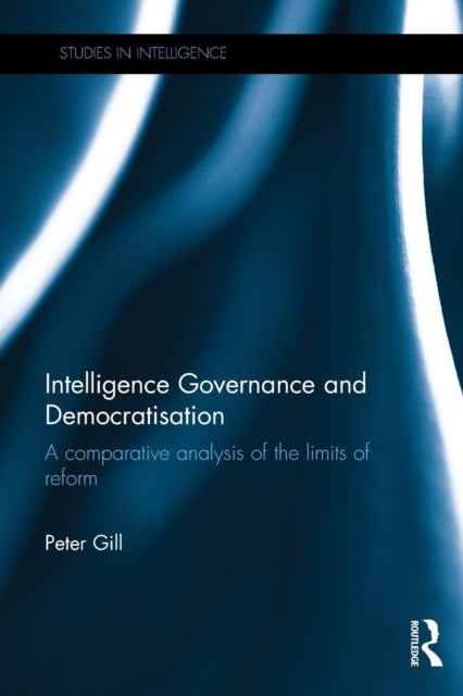 Book cover of: Intelligence Governance and Democratisation. By: Peter Gill - undifferentiated