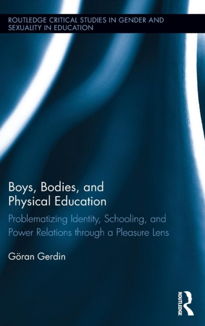 Book cover of: Boys, Bodies, and Physical Education. By: Goran Gerdin