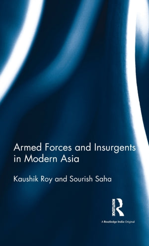 Armed Forces and Insurgents in Modern Asia