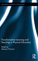 Book cover of: Transformative Learning and Teaching in Physical Education. By: Malcolm Thorburn