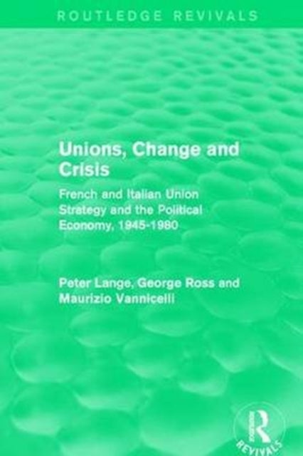 Book cover of: Unions, Change and Crisis. By: Peter Lange