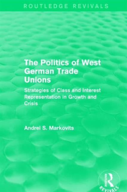 Book cover of: Politics of West German Trade Unions. By: Andrei Markovits