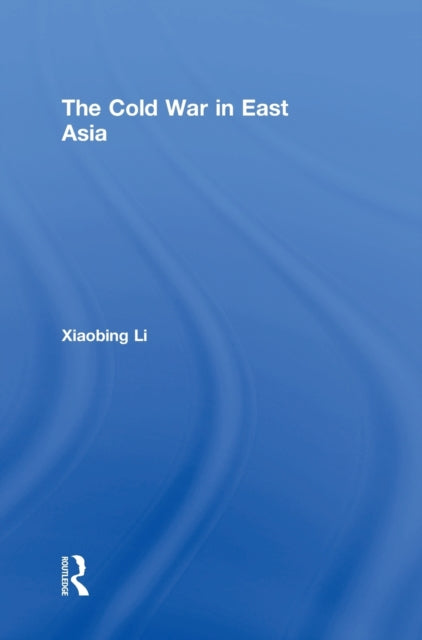 Book cover of: Cold War in East Asia. By: Xiaobing Li