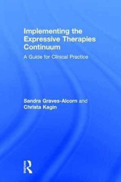 Book cover of: Implementing the Expressive Therapies Continuum. By: Sandra Graves-Alcorn