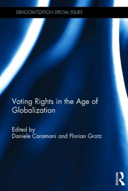Book cover of: Voting Rights in the Age of Globalization. By: Daniele Caramani