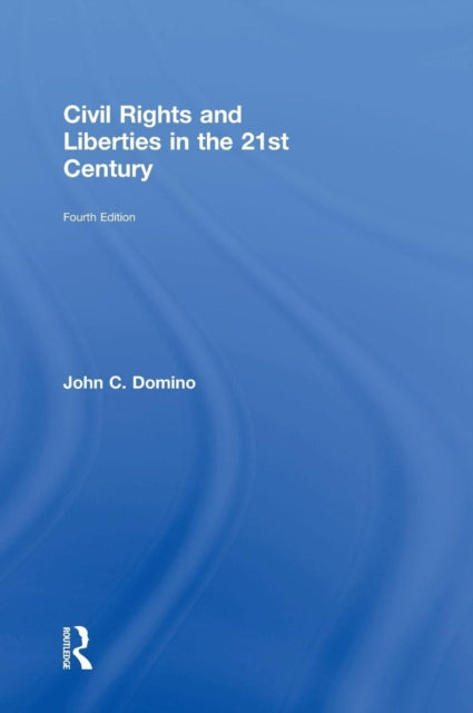 Book cover of: Civil Rights and Liberties in the 21st Century. By: John C. Domino