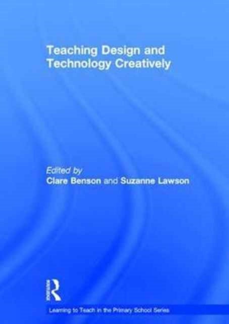 Book cover of: Teaching Design and Technology Creatively. By: Clare Benson