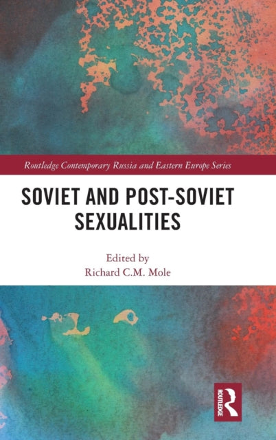 Book cover of: Soviet and Post-Soviet Sexualities. By: Richard C.M. Mole