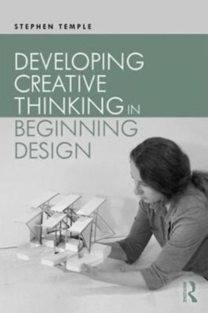 Book cover of: Developing Creative Thinking in Beginning Design. By: Stephen Temple