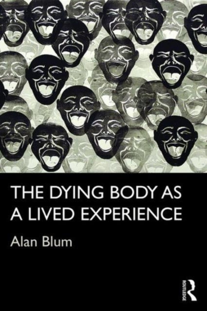 Book cover of: Dying Body as a Lived Experience. By: Alan Blum
