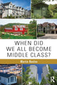 Book cover of: When Did We All Become Middle Class?. By: Martin Nunlee