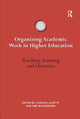 Book cover of: Organizing Academic Work in Higher Education. By: Liudvika Leisytė