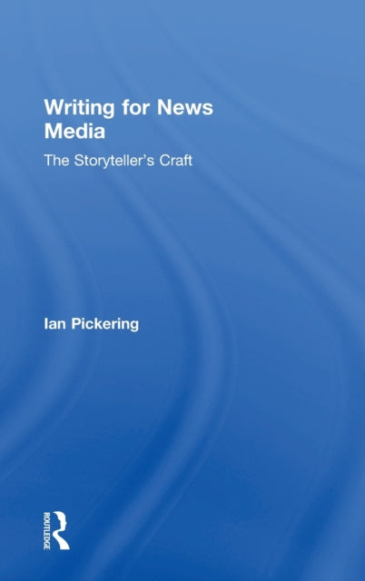 Book cover of: Writing for News Media. By: Ian Pickering
