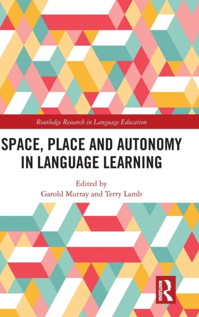 Book cover of: Space, Place and Autonomy in Language Learning. By: Garold Murray