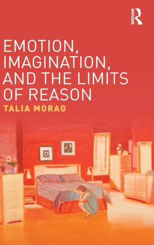 Emotion, Imagination, and the Limits of Reason