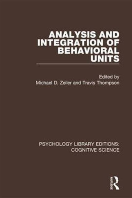 Book cover of: Analysis and Integration of Behavioral Units. By: Michael D. Zeiler