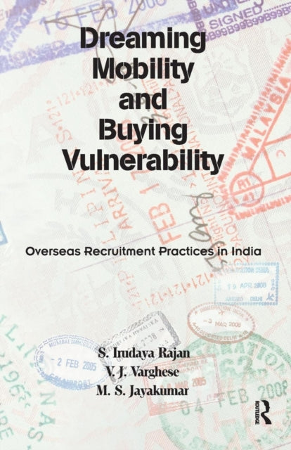 Book cover of: Dreaming Mobility and Buying Vulnerability. By: S. Irudaya Rajan