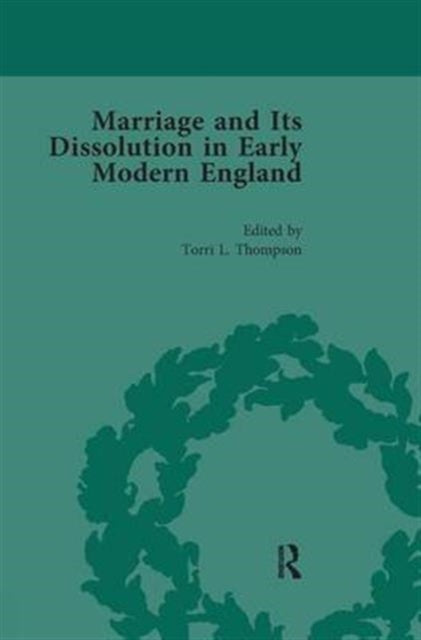 Book cover of: Marriage and Its Dissolution in Early Modern England, Volume 3. By: Torri L. Thompson