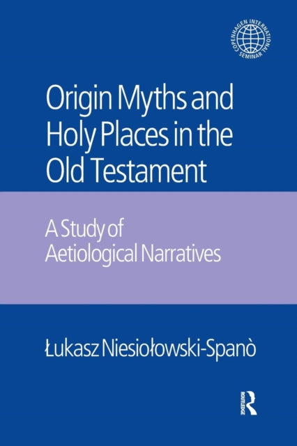 Book cover of: Origin Myths and Holy Places in the Old Testament. By: Lukasz Niesiolowski-Spano
