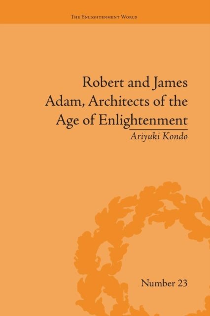 Book cover of: Robert and James Adam, Architects of the Age of Enlightenment. By: Ariyuki Kondo