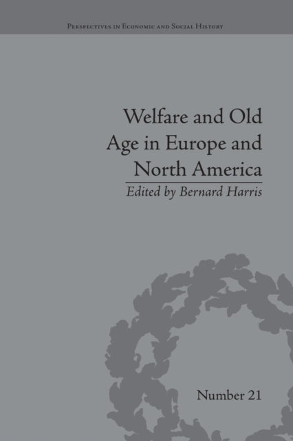 Book cover of: Welfare and Old Age in Europe and North America. By: Bernard Harris