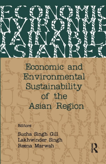 Book cover of: Economic and Environmental Sustainability of the Asian Region. By: Sucha Singh Gill