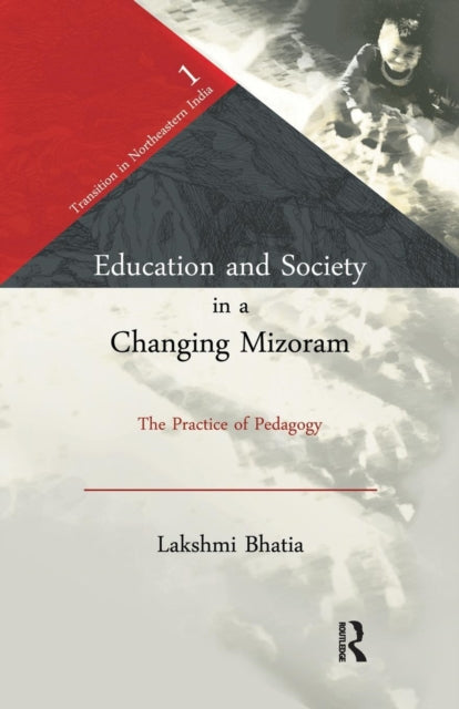 Book cover of: Education and Society in a Changing Mizoram. By: Lakshmi Bhatia