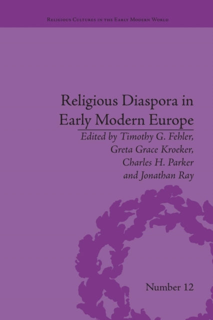 Book cover of: Religious Diaspora in Early Modern Europe. By: Timothy G. Fehler