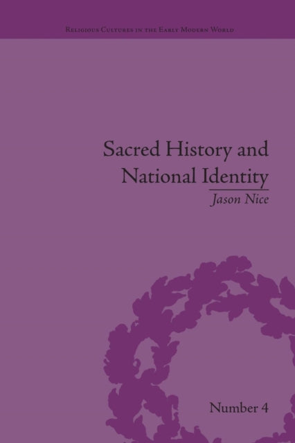 Book cover of: Sacred History and National Identity. By: Jason Nice